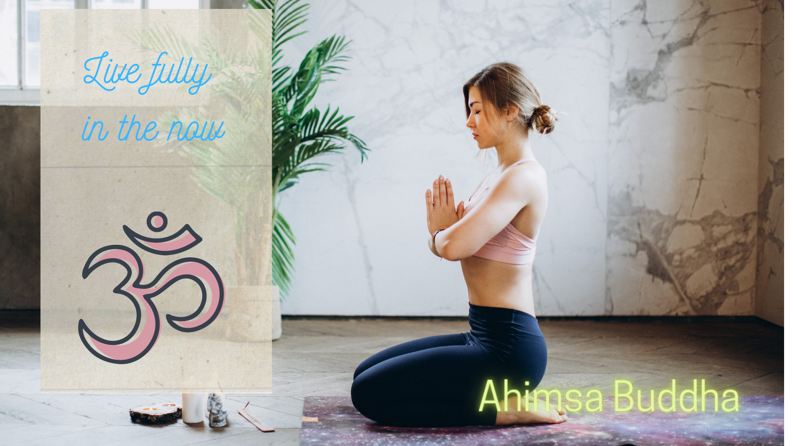 LiveFullyInTheNow Image of young woman meditating on her knees in a room. Buddhist statue and candles burning. Image contains symbol and quote sounding: Live Fully In The Now